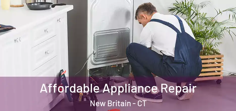 Affordable Appliance Repair New Britain - CT