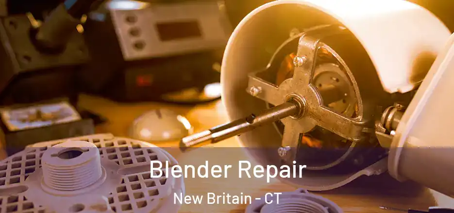 Blender Repair New Britain - CT