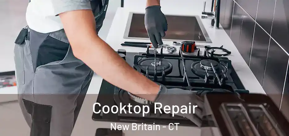 Cooktop Repair New Britain - CT