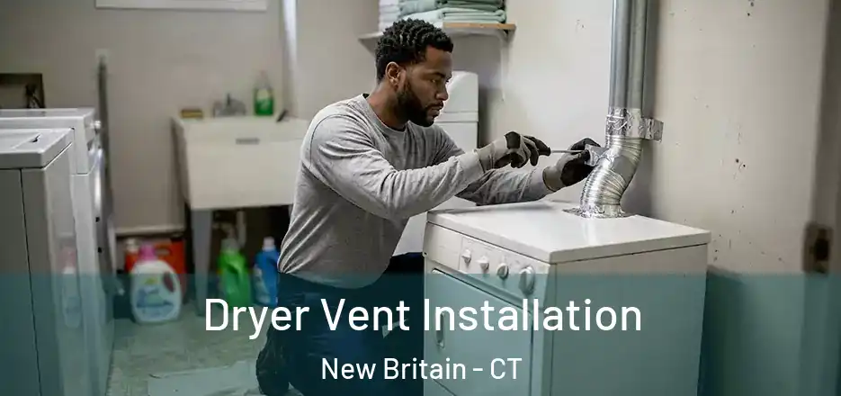  Dryer Vent Installation New Britain - CT