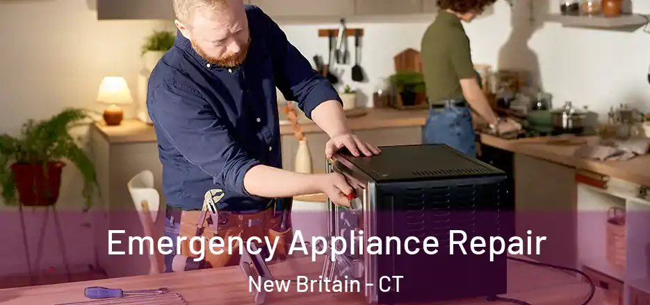 Emergency Appliance Repair New Britain - CT