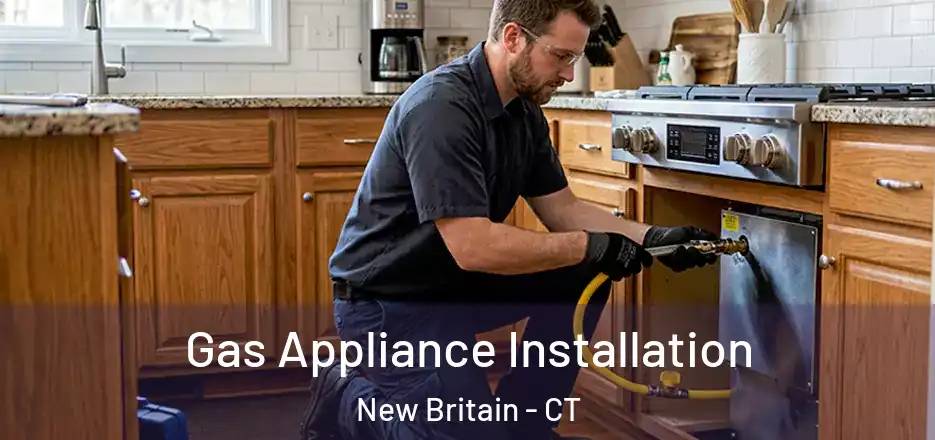 Gas Appliance Installation New Britain - CT