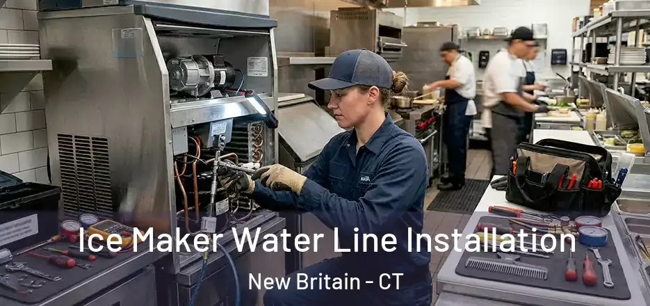 Ice Maker Water Line Installation New Britain - CT