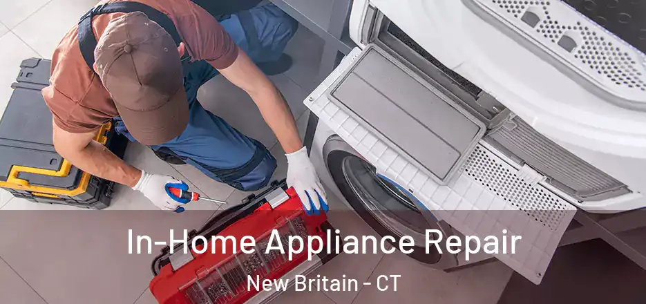  In-Home Appliance Repair New Britain - CT