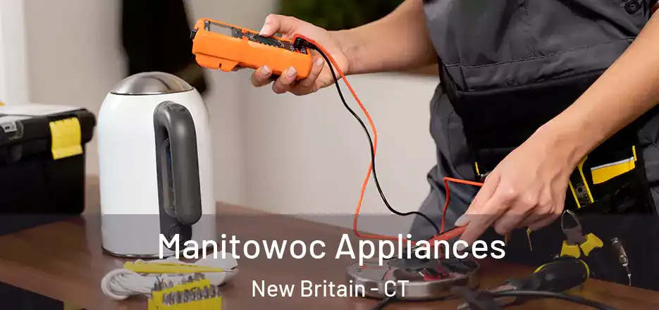  Manitowoc Appliances New Britain - CT