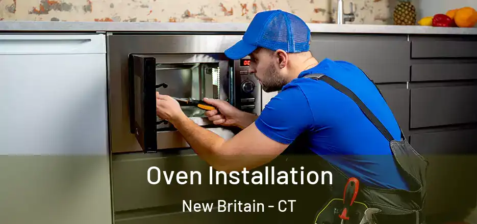  Oven Installation New Britain - CT