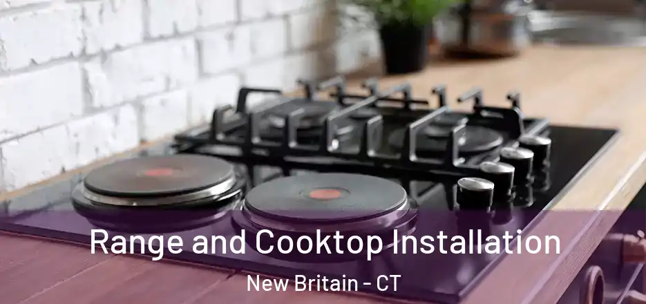 Range and Cooktop Installation New Britain - CT