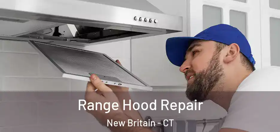 Range Hood Repair New Britain - CT