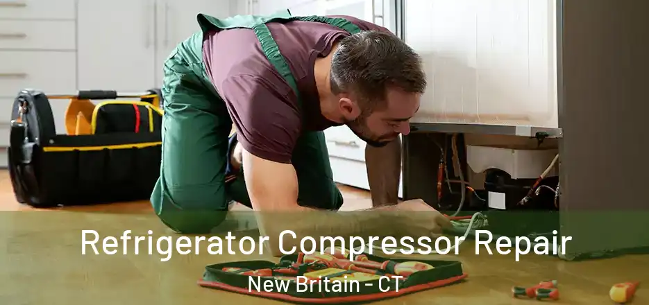 Refrigerator Compressor Repair New Britain - CT