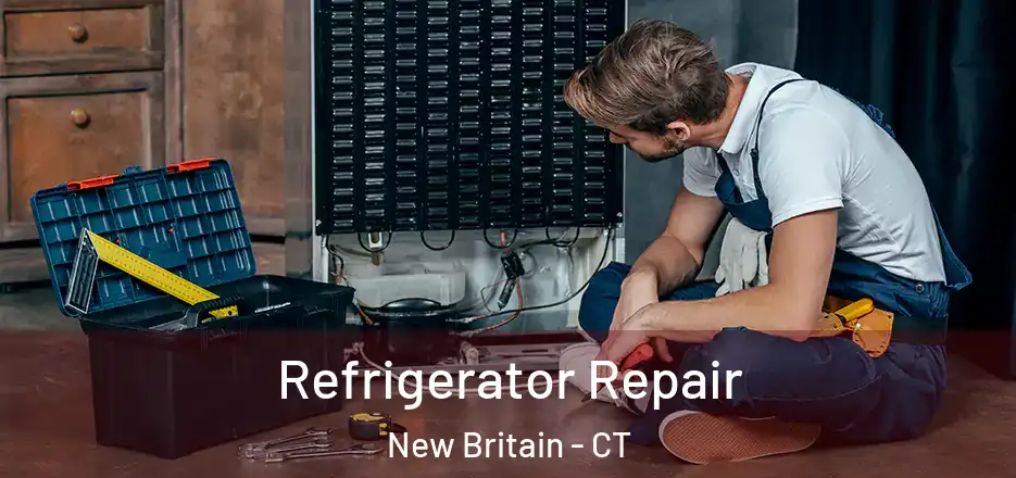 Refrigerator Repair New Britain - CT