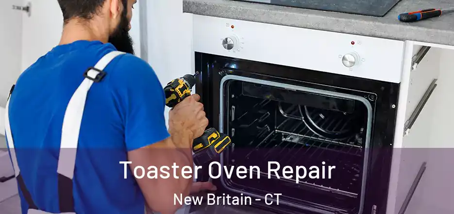 Toaster Oven Repair New Britain - CT