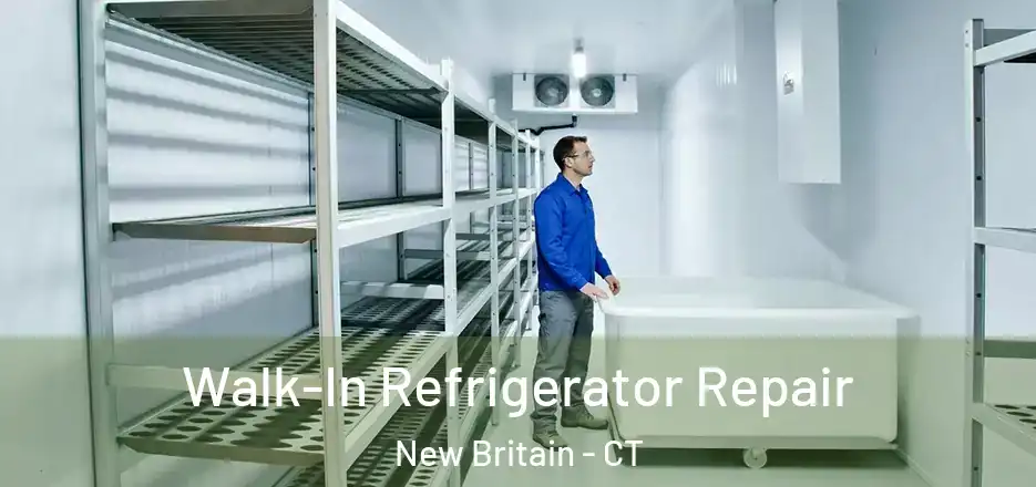  Walk-In Refrigerator Repair New Britain - CT