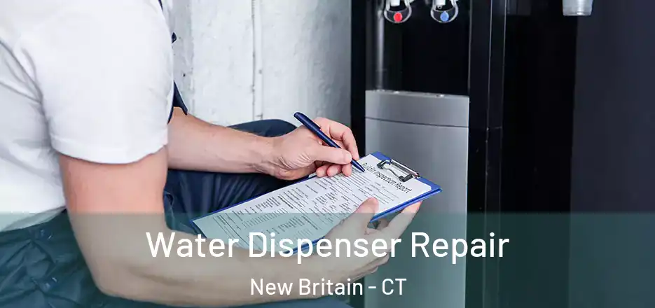 Water Dispenser Repair New Britain - CT
